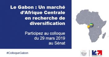 « Gabon émergent » : Colloque Business France le 29 mars au Palais du luxembourg